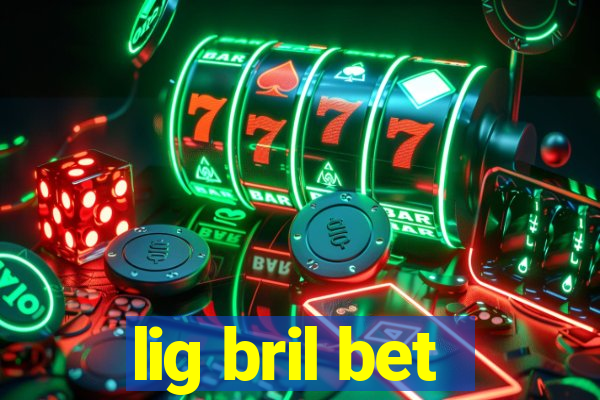 lig bril bet